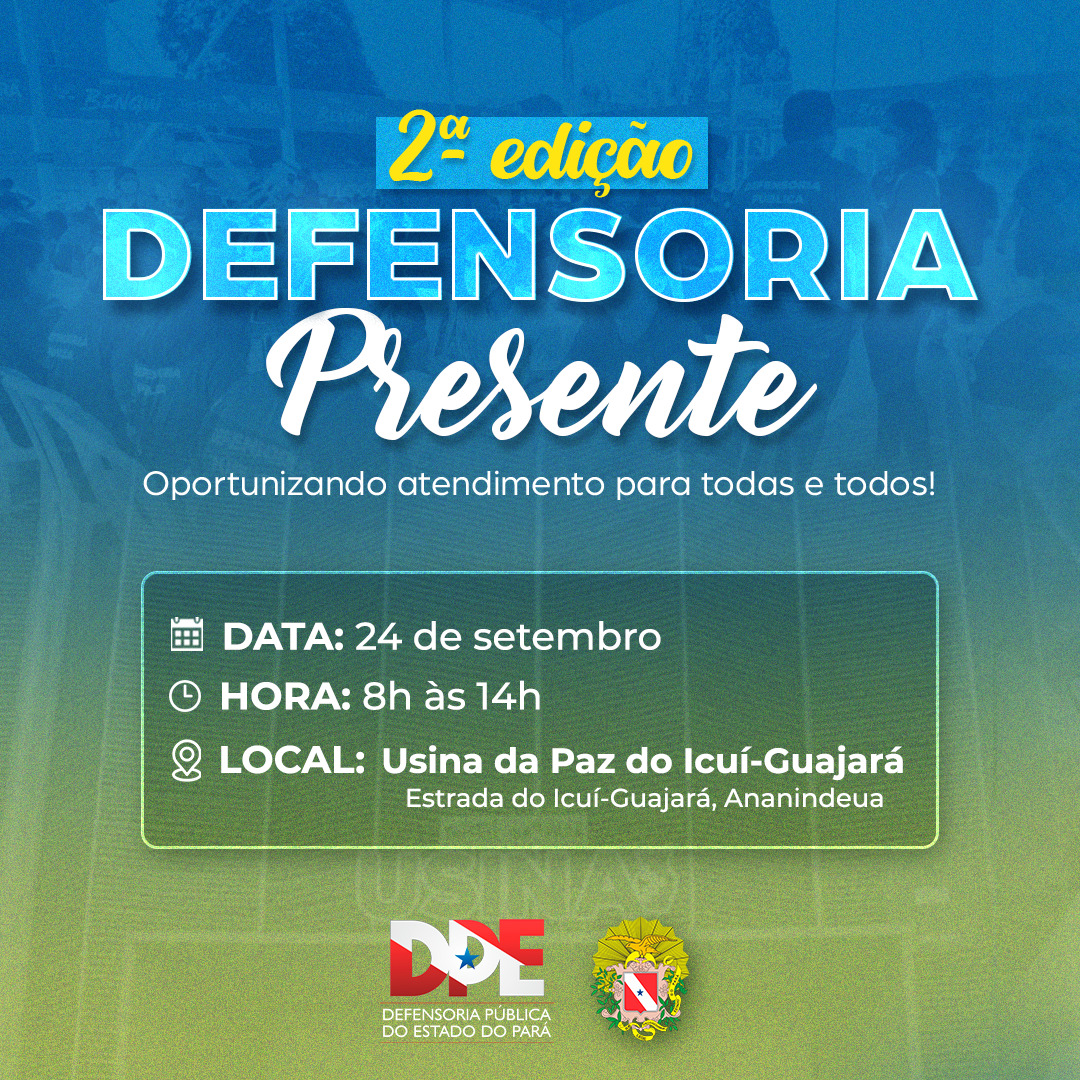 Defensoria Pública do Pará oferece serviços gratuitos neste sábado (24), na Usina da Paz do Icuí-Guajará